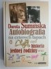 AUTOBIOGRAFIA NA CZTERECH ŁAPACH CZYLI HISTORIA JEDNEJ RODZINY… - Dorota Sumińska